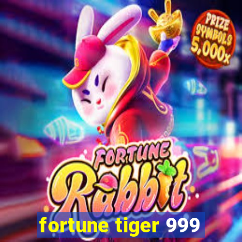 fortune tiger 999